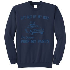 Get Out Of My Way Gonna Poop My Pants Funny Racoon Retro Sweatshirt