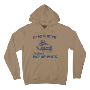 Get Out Of My Way Gonna Poop My Pants Funny Racoon Retro Hoodie