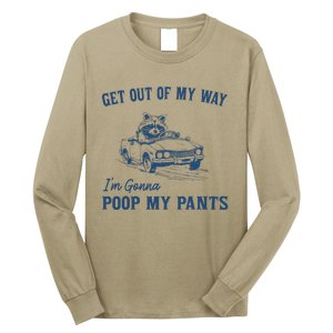 Get Out Of My Way Gonna Poop My Pants Funny Racoon Retro Long Sleeve Shirt