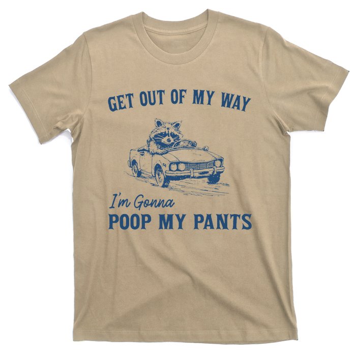 Get Out Of My Way Gonna Poop My Pants Funny Racoon Retro T-Shirt