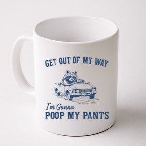 Get Out Of My Way Gonna Poop My Pants Funny Racoon Retro Coffee Mug