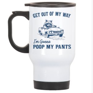 Get Out Of My Way Gonna Poop My Pants Funny Racoon Retro Stainless Steel Travel Mug