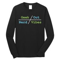 Geek Out On Nerd Vibes Long Sleeve Shirt