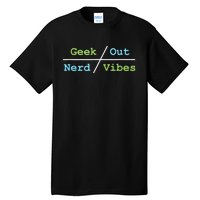 Geek Out On Nerd Vibes Tall T-Shirt