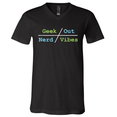 Geek Out On Nerd Vibes V-Neck T-Shirt