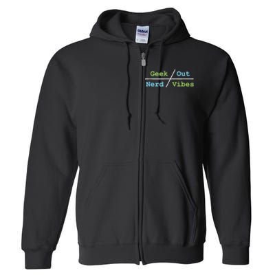 Geek Out On Nerd Vibes Full Zip Hoodie