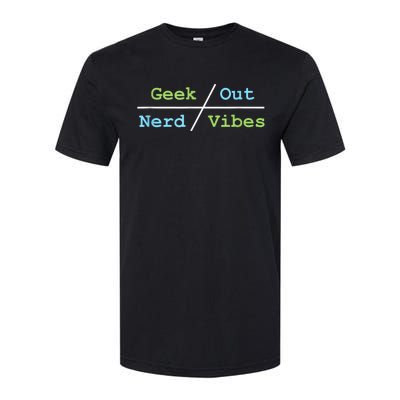 Geek Out On Nerd Vibes Softstyle CVC T-Shirt