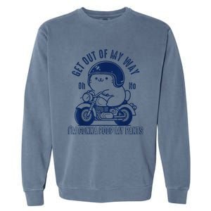 Get Out Of My Way Gonna Poop My Pants Funny Adult Humor Meme Garment-Dyed Sweatshirt