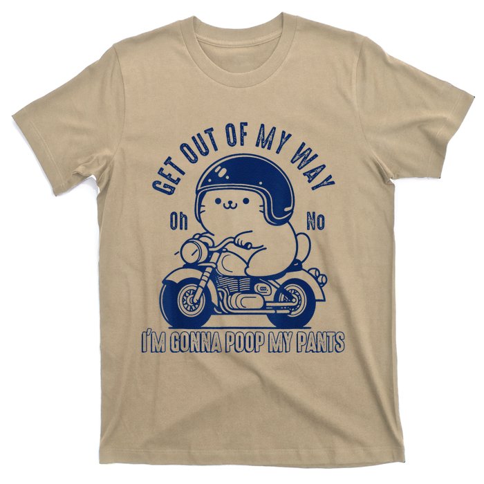 Get Out Of My Way Gonna Poop My Pants Funny Adult Humor Meme T-Shirt