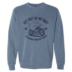 Get Out Of My Way Gonna Poop My Pants Funny Meme Garment-Dyed Sweatshirt