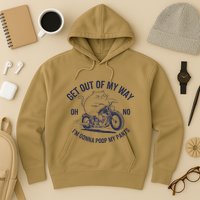 Get Out Of My Way Gonna Poop My Pants Funny Meme Hoodie