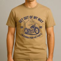 Get Out Of My Way Gonna Poop My Pants Funny Meme T-Shirt