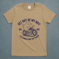 Get Out Of My Way Gonna Poop My Pants Funny Meme T-Shirt