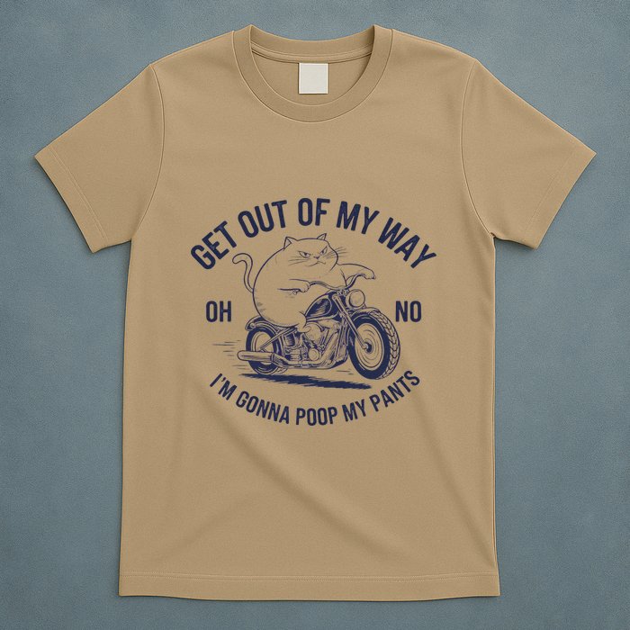 Get Out Of My Way Gonna Poop My Pants Funny Meme T-Shirt