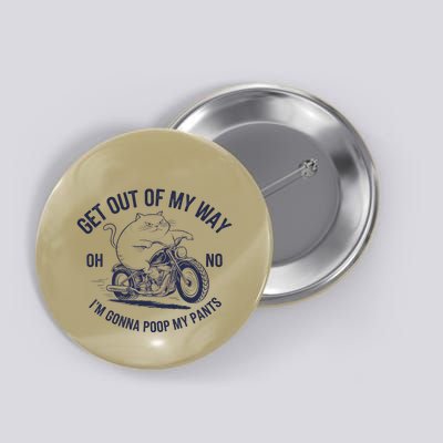 Get Out Of My Way Gonna Poop My Pants Funny Meme Button
