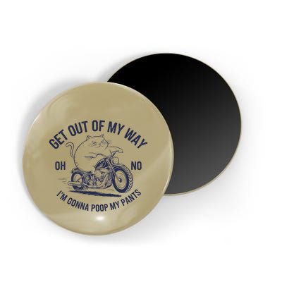 Get Out Of My Way Gonna Poop My Pants Funny Meme Magnet
