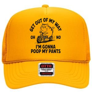 Get Out Of My Way Gonna Poop My Pants High Crown Mesh Back Trucker Hat