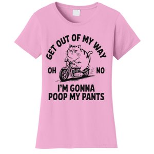 Get Out Of My Way Gonna Poop My Pants Women's T-Shirt