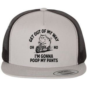 Get Out Of My Way Gonna Poop My Pants Flat Bill Trucker Hat