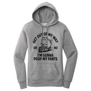 Get Out Of My Way Gonna Poop My Pants Women's Pullover Hoodie