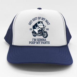 Get Out Of My Way Gonna Poop My Pants Funny Adult Humor Meme Trucker Hat