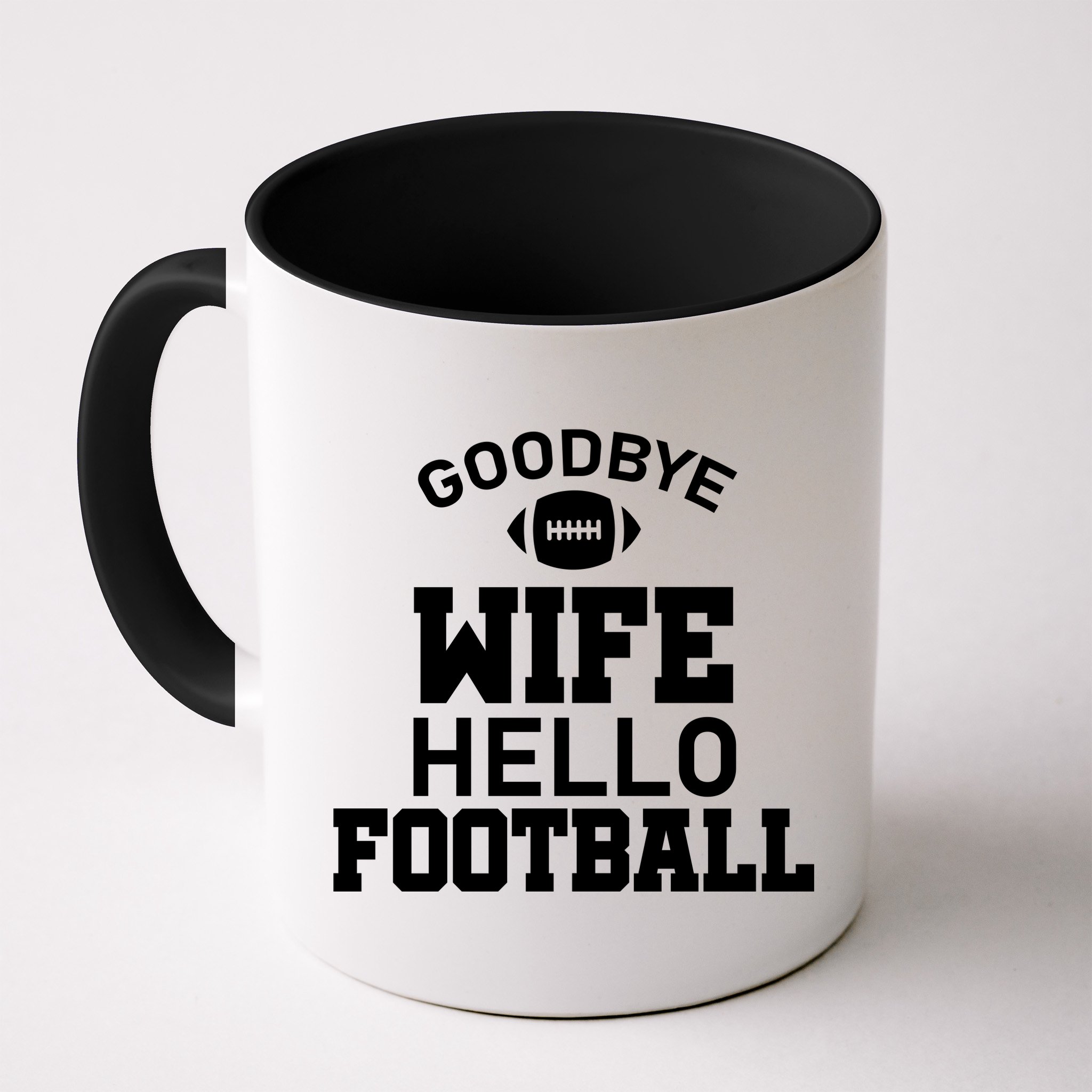 Good By Wife Hello Football Mug