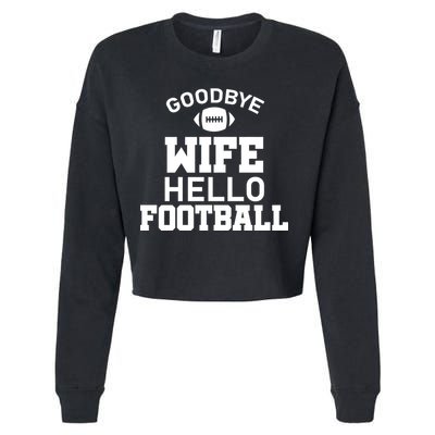 Good By Wife Hello Football Cropped Pullover Crew