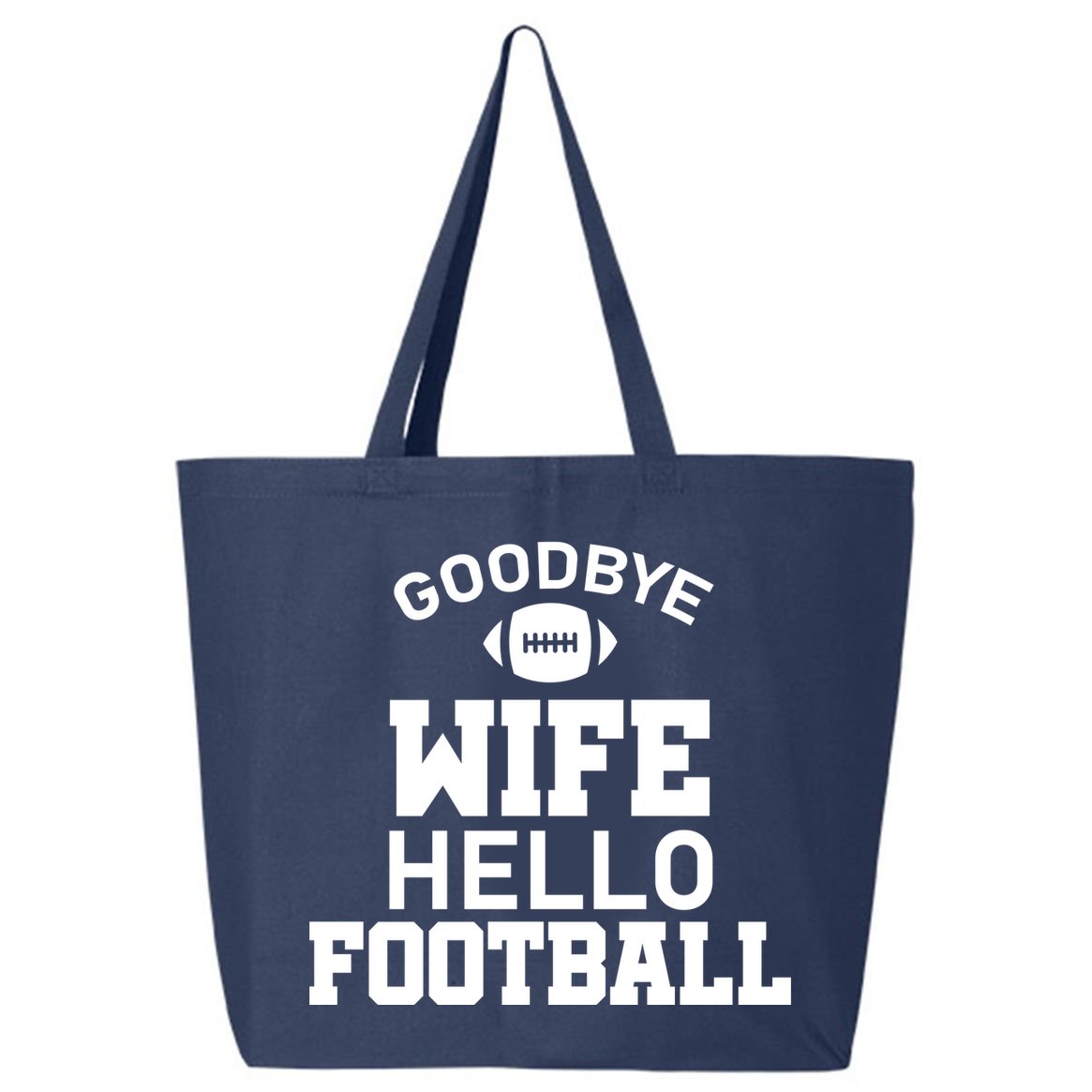 Good By Wife Hello Football 25L Jumbo Tote