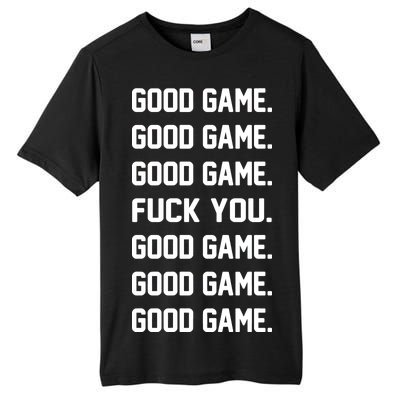 Good Game F You Tall Fusion ChromaSoft Performance T-Shirt