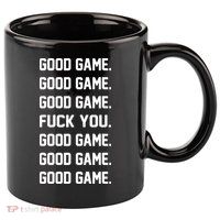 Good Game F You 11oz C Handle Ceramic Mug