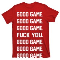 Good Game F You T-Shirt