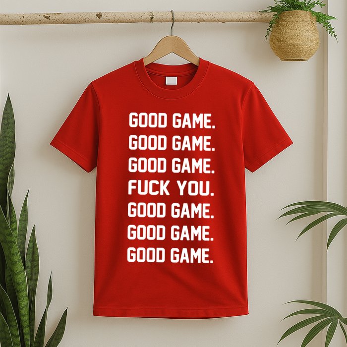 Good Game F You T-Shirt