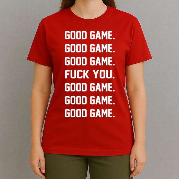 Good Game F You T-Shirt