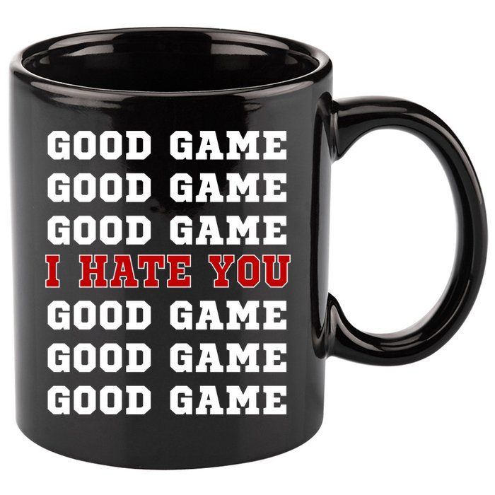 Good Game I Hate You 11oz C Handle Ceramic Mug