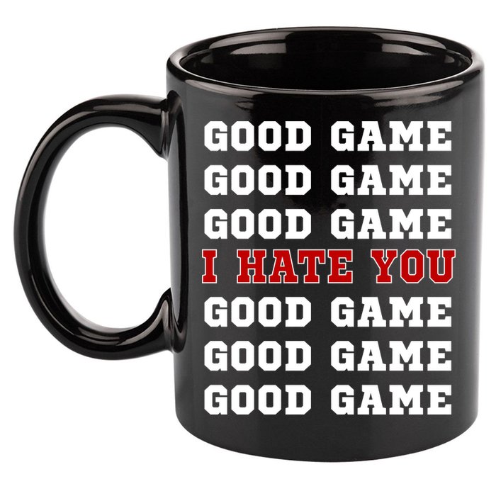Good Game I Hate You 11oz C Handle Ceramic Mug