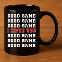 Good Game I Hate You 11oz C Handle Ceramic Mug
