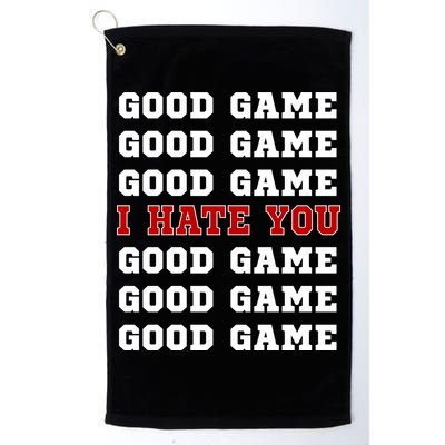 Good Game I Hate You Golf Towel