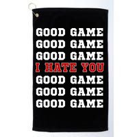 Good Game I Hate You Golf Towel
