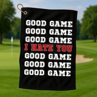 Good Game I Hate You Golf Towel