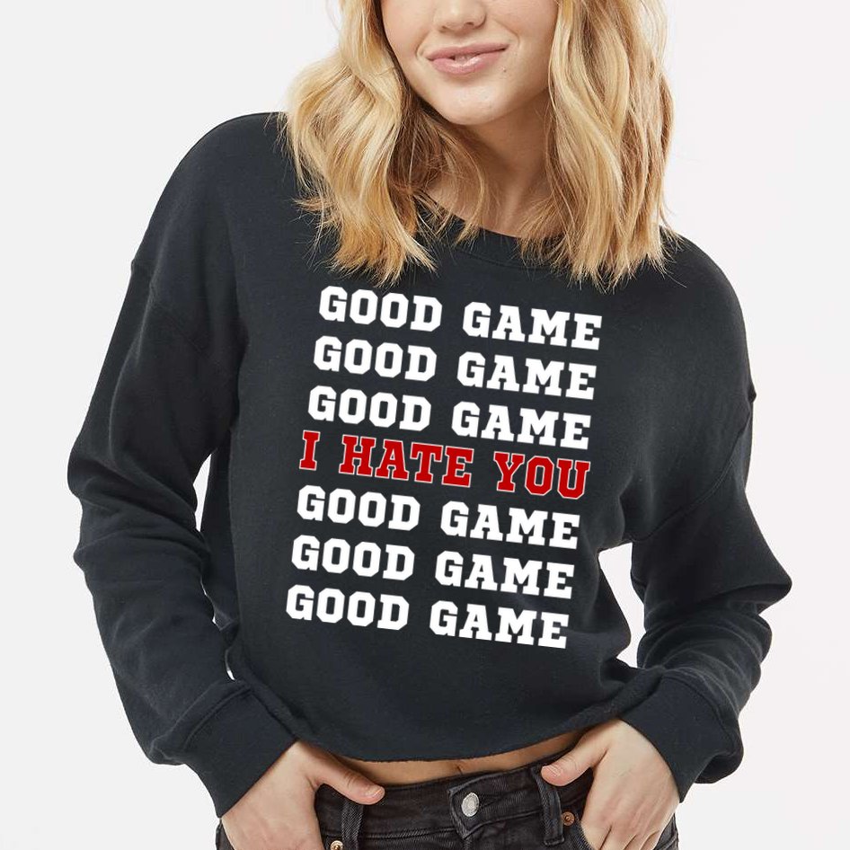 Good Game I Hate You Cropped Pullover Crew