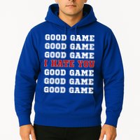 Good Game I Hate You Hoodie