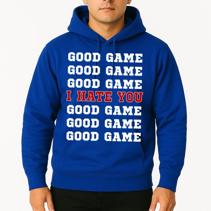 Good Game I Hate You Hoodie