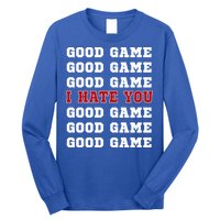 Good Game I Hate You Long Sleeve Shirt