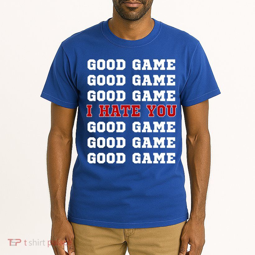 Good Game I Hate You Tall T-Shirt