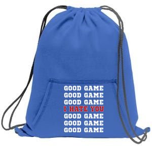 Good Game I Hate You Sweatshirt Cinch Pack Bag