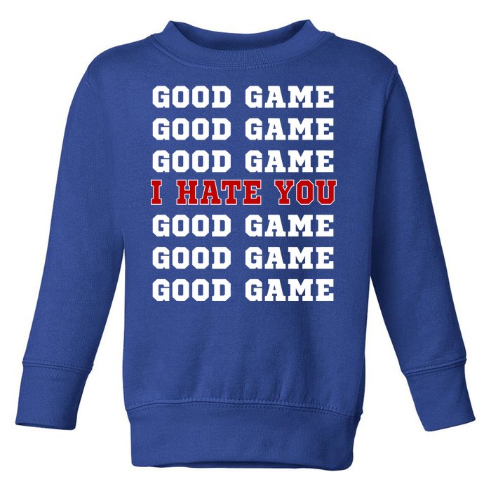 Good Game I Hate You Toddler Sweatshirt