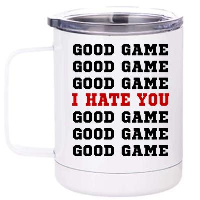 Good Game I Hate You 12 oz Stainless Steel Tumbler Cup