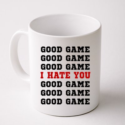 Good Game I Hate You Coffee Mug