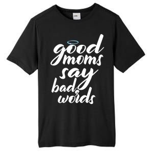 Good Moms Say Bad Words Tall Fusion ChromaSoft Performance T-Shirt