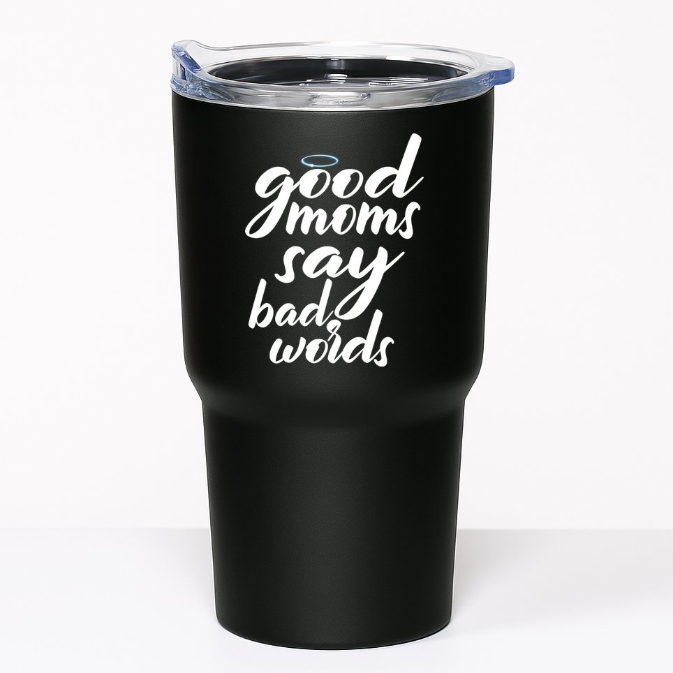 Good Moms Say Bad Words Tumbler